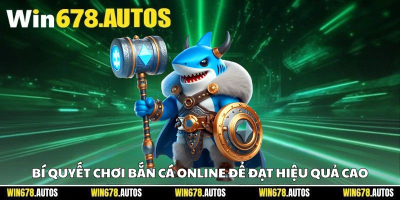 🧩 Bí quyết chơi bắn cá online để đạt hiệu quả cao