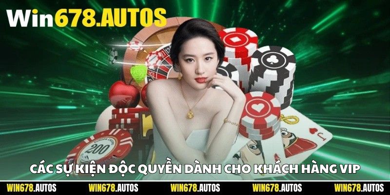 🎊 Các sự kiện độc quyền dành cho khách hàng VIP