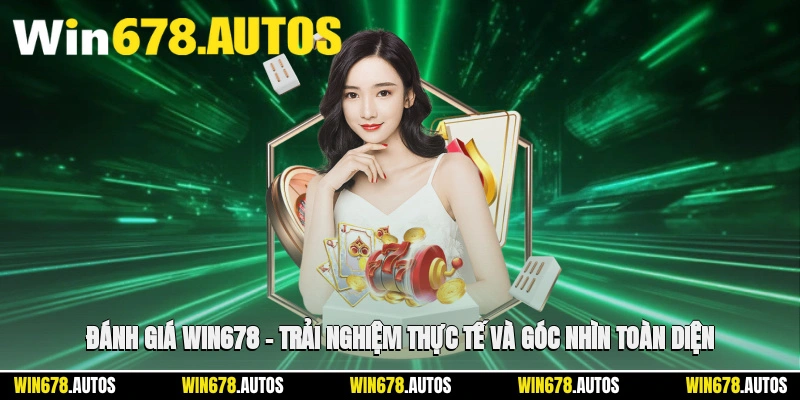 📝 Đánh Giá WIN678 – Thực Tế Và Góc Nhìn Toàn Diện