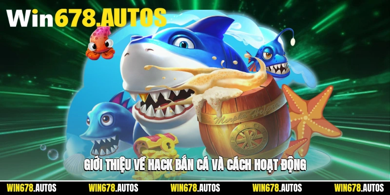 🕹️ Giới thiệu về hack bắn cá và cách hoạt động