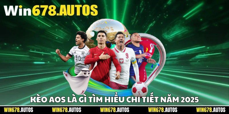 Kèo AOS Là Gì – Tìm Hiểu Chi Tiết Năm 2025