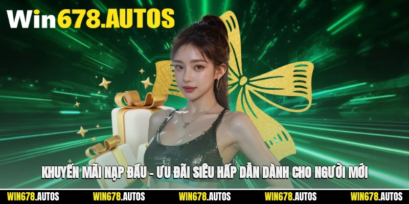 📢 Khuyến Mãi Nạp Đầu – Ưu Đãi Siêu Hấp Dẫn