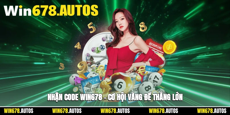 🎯 Nhận Code WIN678 – Cơ Hội Vàng Để Thắng Lớn