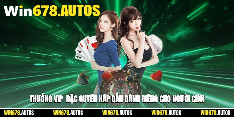 🎉 Thưởng Vip - Đặc Quyền Hấp Dẫn Dành Cho Người Chơi
