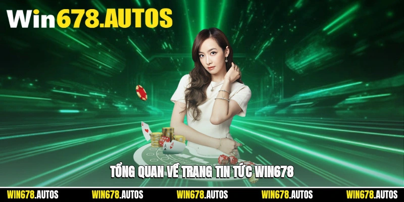 🔍 Tổng quan về trang tin tức WIN678